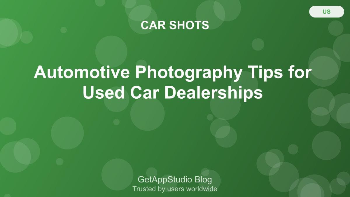 Used Car Dealership Photography Guide: Tips to Make Inventory Stand Out