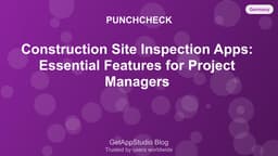 Best Site Inspection Apps for Construction: Essential Features Guide 2025