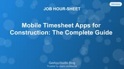 Best Mobile Timesheet Apps for Construction Workers: Complete 2025 Guide