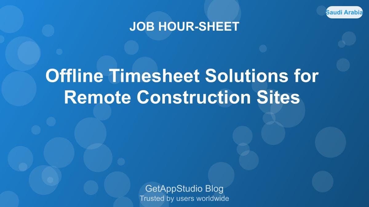 Offline Time Tracking Apps for Remote Construction Sites & Field Work